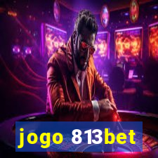 jogo 813bet